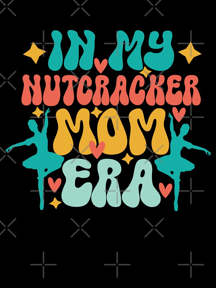 Groovy In My Nutcracker mom Era Christmas Family Ballet by teeshop87