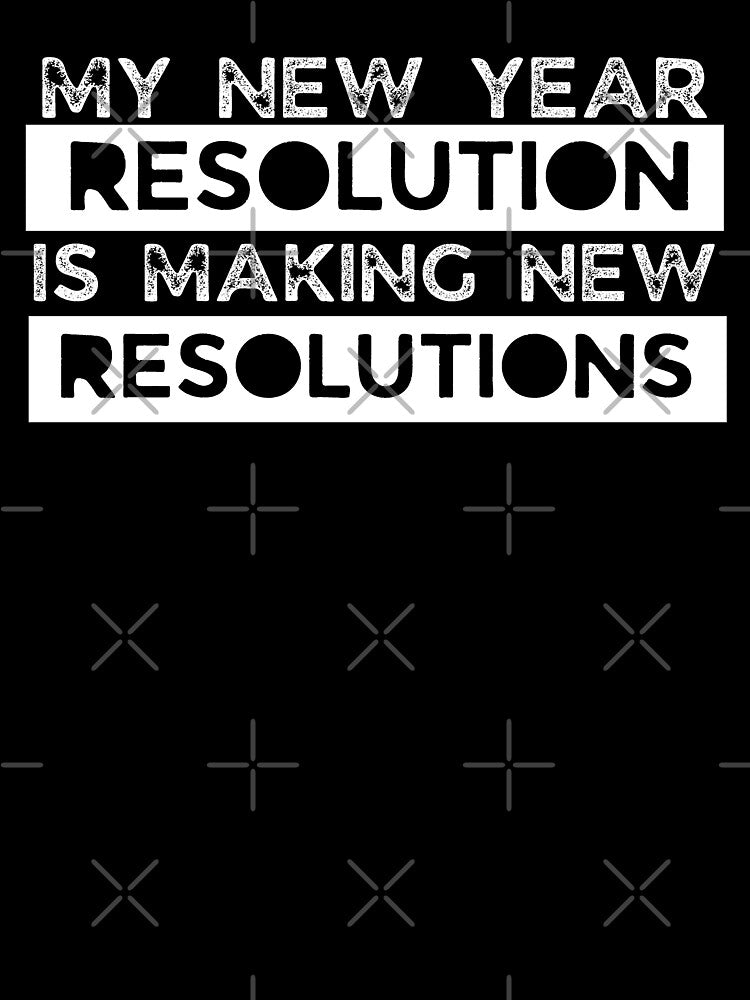 Copy of My new year resolution is making new resolutions by Creative Life