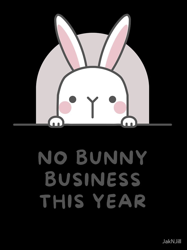 No Bunny Business This Year - New Year Collection With Funny and Motivational Quotes by JakNJill