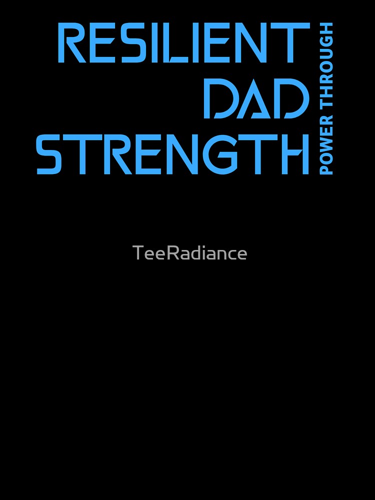 Resilient Dad Strength Power Through Dad Mental Health by TeeRadiance