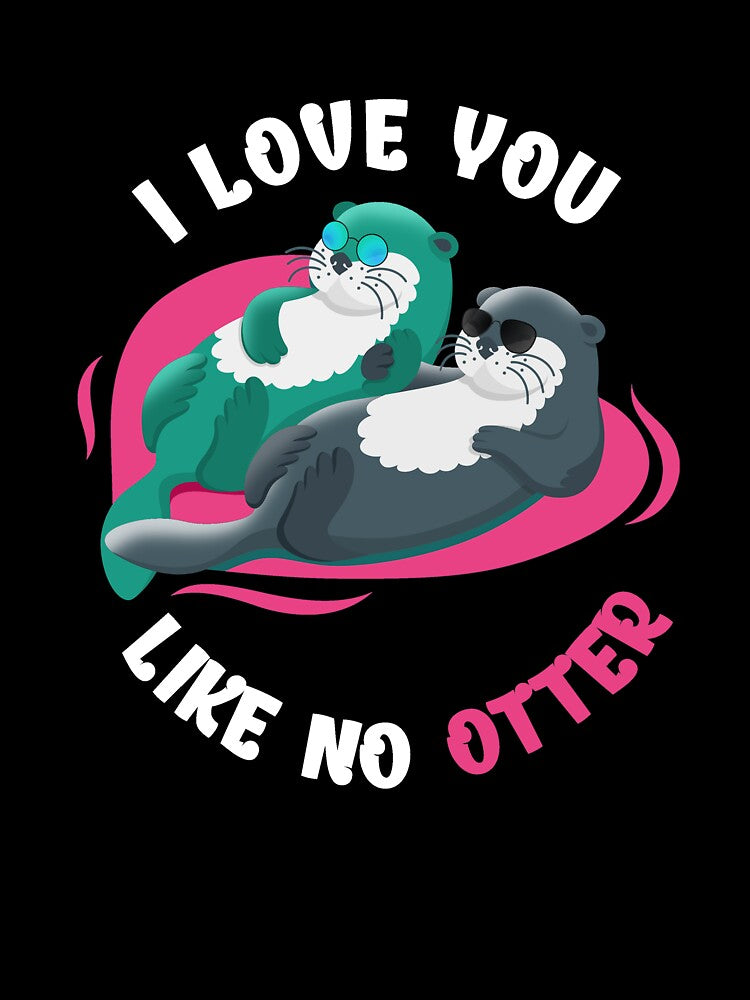 I Love You Like No Otter by BLake77777