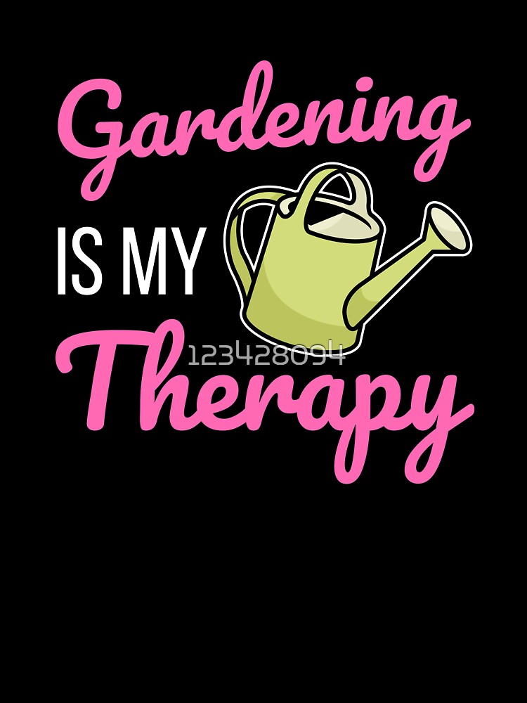 Gardening Is My Therapy for Gardeners and Plantlover by 123428094