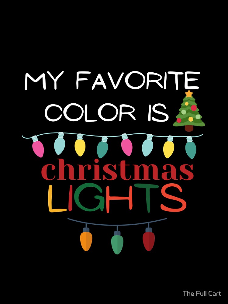 My Favorite Color Is Christmas Lights by The Full Cart