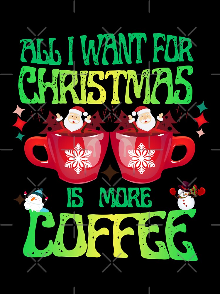 All I Want For Christmas I More Coffee Retro Design by my-green-gecko