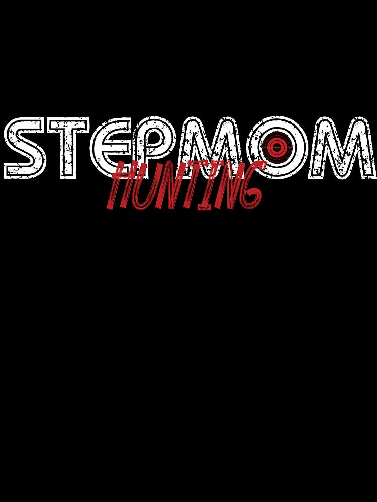 Stepmom Hunting Shirt Stepmom Hunting Funny Saying by HURLEYS