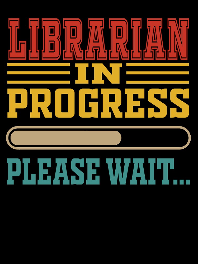Vintage Librarian In Progress Please Wait Funny Librarian School Student Graduate by PatickCa
