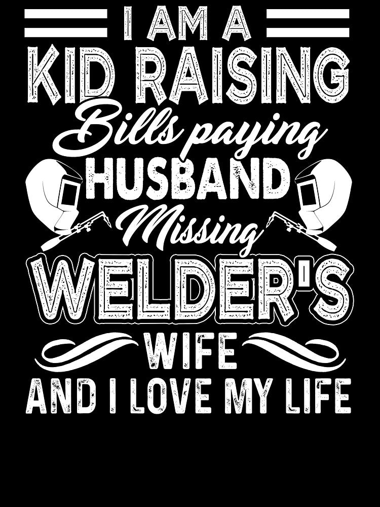 Welder's Wife I Love My Life by UnknownArtistt