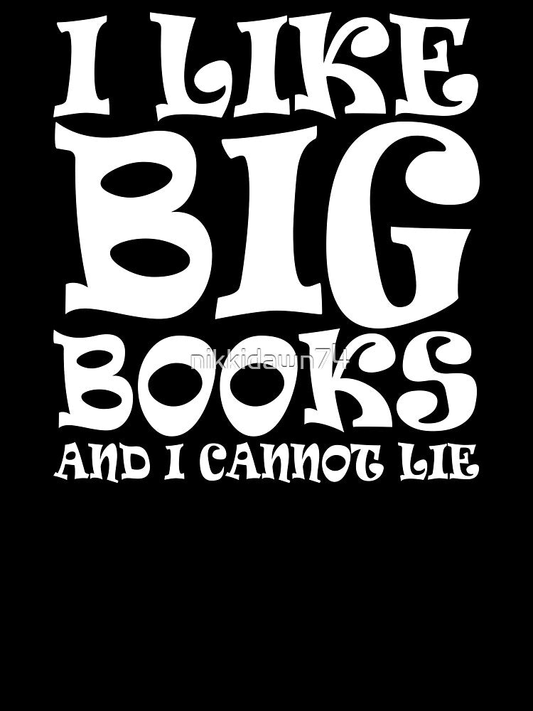 I Like Big Books and Cannot Lie Funny Librarian design by nikkidawn74