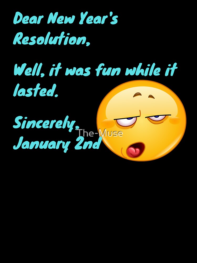 Funny New Year's Resolution - Dear New Year's Resolution by The-Muse