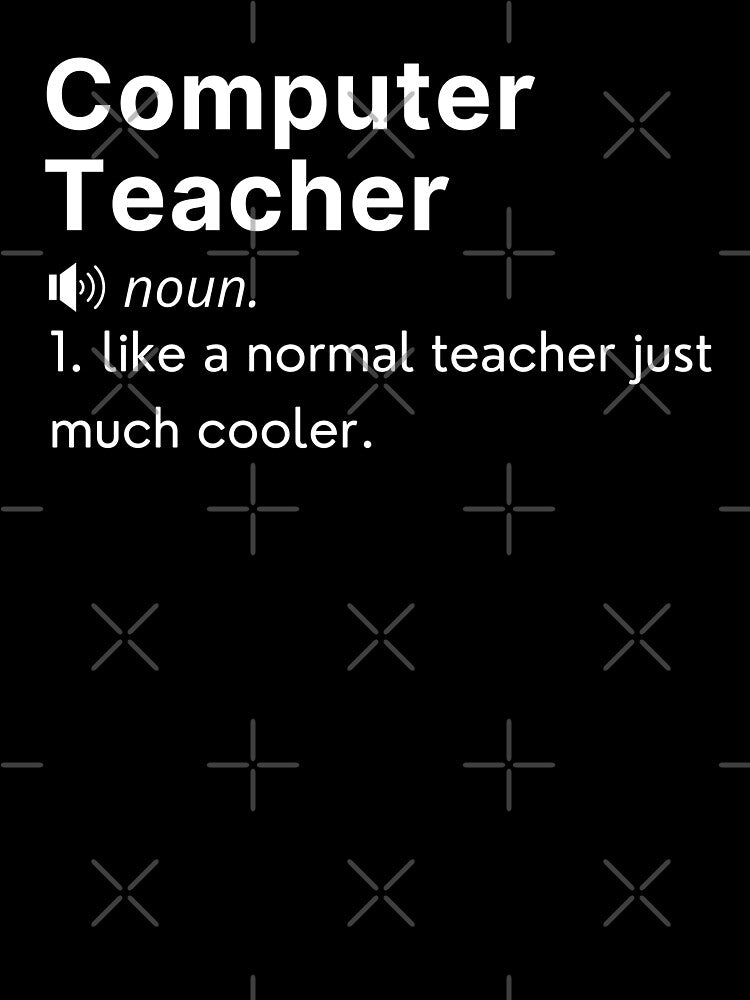 Computer Teacher Funny Definition by 24FAHSION