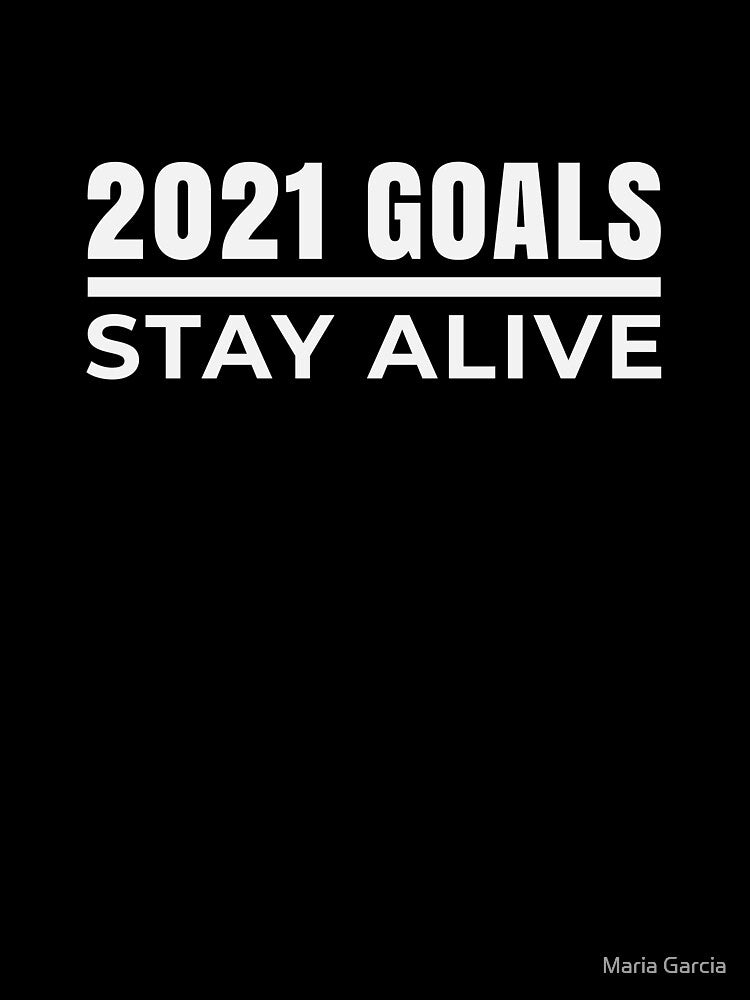 Funny 2021 Goal Because 2020 Sucks by Maria Garcia