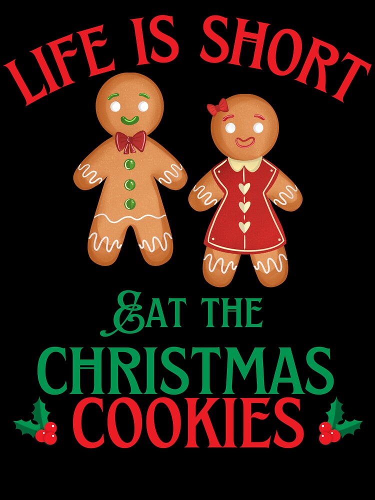 Life is Short Eat The Christmas Cookies by Elatty