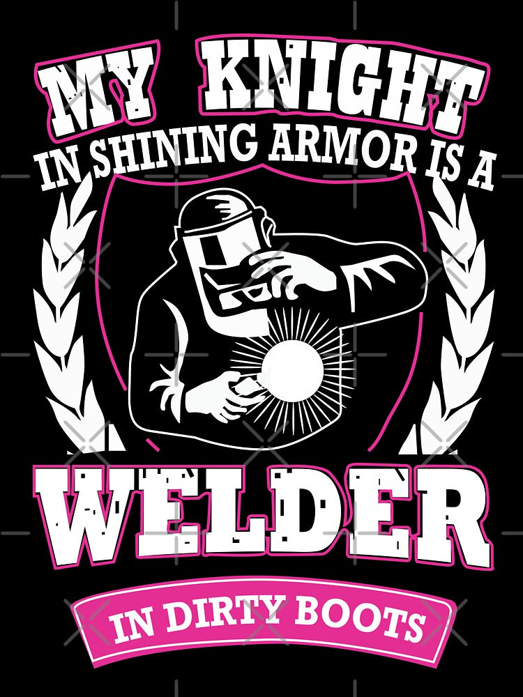 My Knight in shining armor is a welder Welder T Shirt by URBANBOX