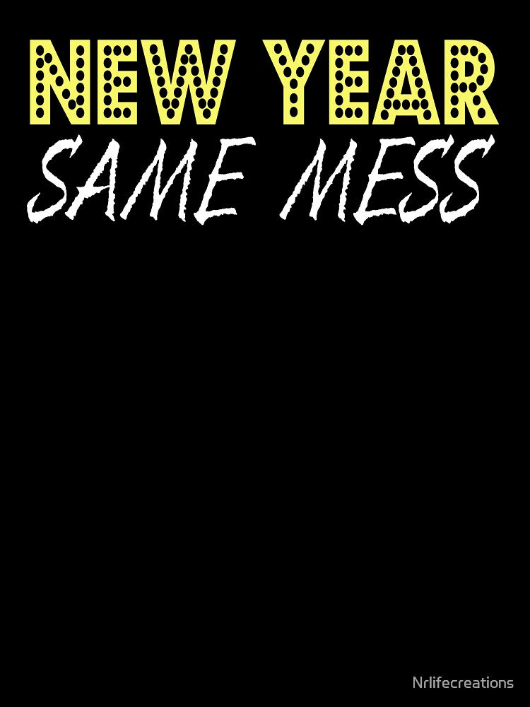 New Year New Mess, New Year Shirt, Funny New Years Eve Shirt, 2020 Shirt by Nrlifecreations