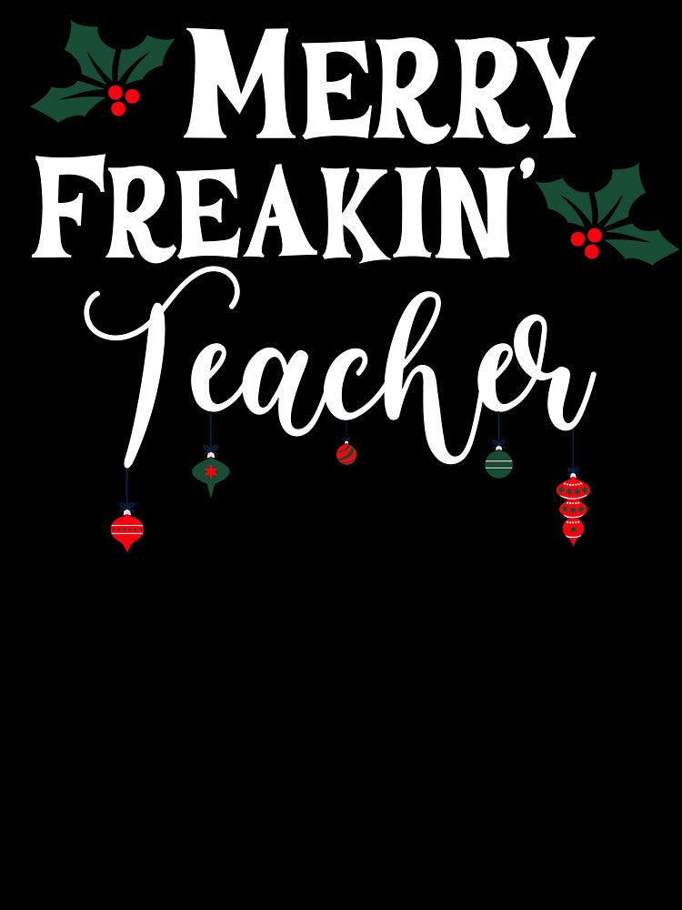 Merry Freakin' Teacher Christmas Cute Teacher by NoonMoonApparel