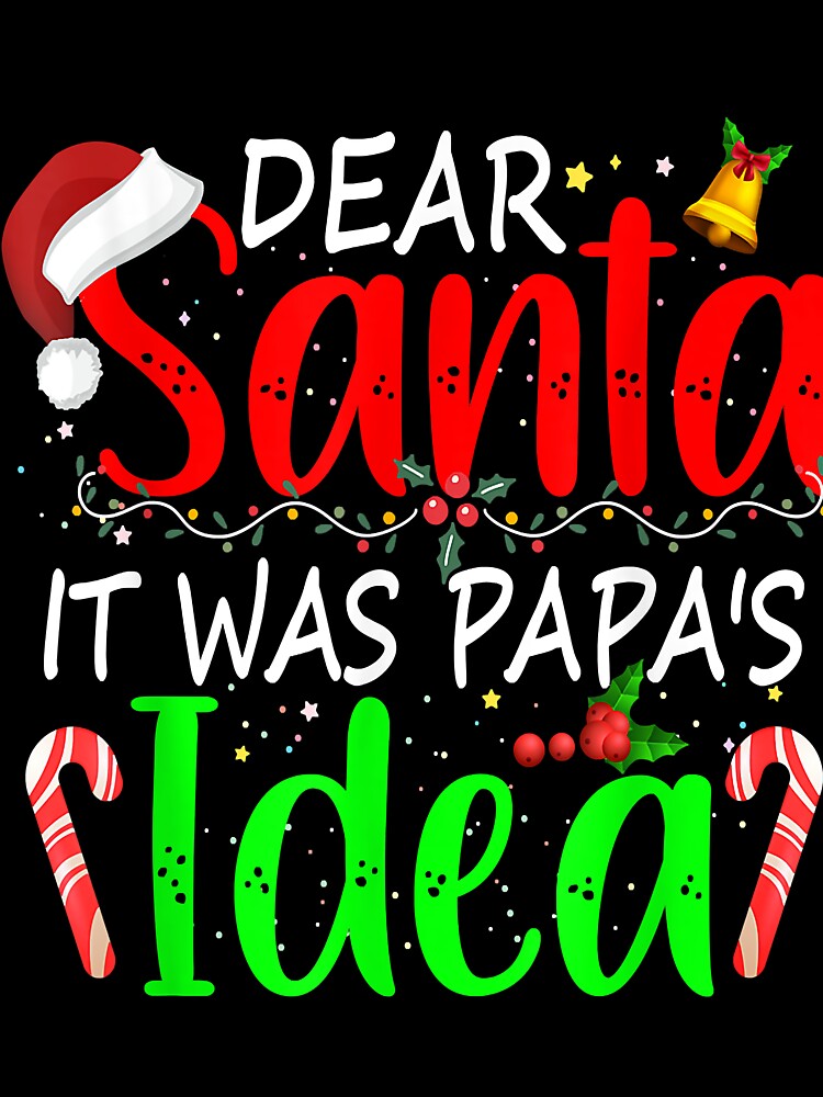 Dear Santa It Was Papa's Idea Funny Christmas Santa Naughty by IsraelCastro