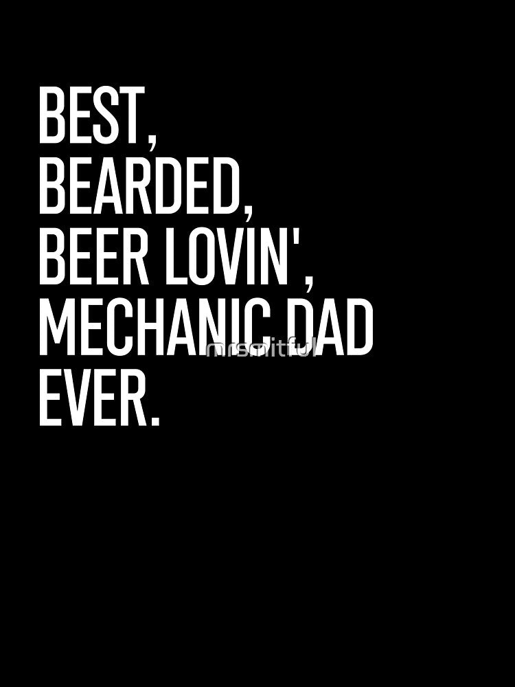 Mechanic Dad Shirt Bearded Beer Lovin Mechanic Dad Ever Tee by mrsmitful