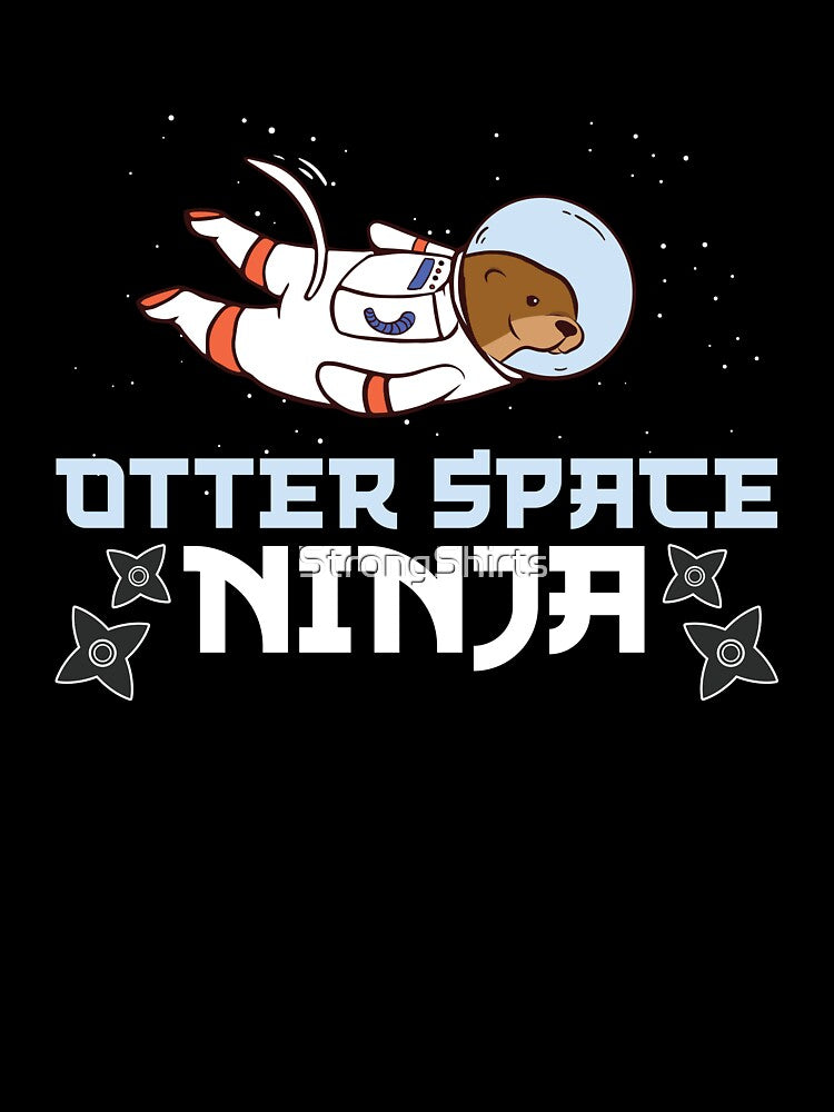 Funny Otter Space Ninja An Otter In Space A Sea Otter Lover by StrongShirts