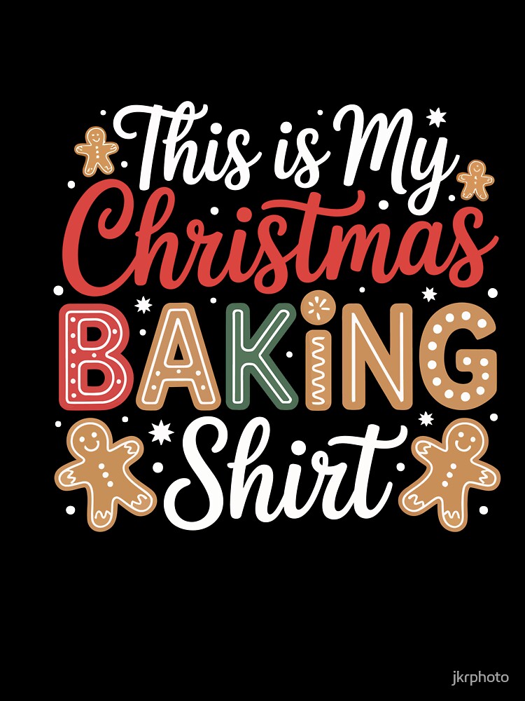 This Is My Christmas Baking Shirt by jkrphoto