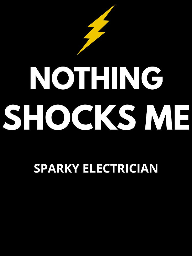 Funny Electrician Shirt – Sparky Electrician Nothing Shocks Me – Electrician Gift by JobLifeTees