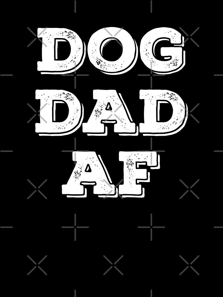 Dog Dad AF by TheArtOfCMYK