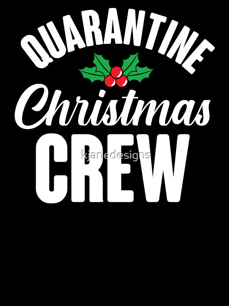 Quarantine Christmas Crew by kjanedesigns