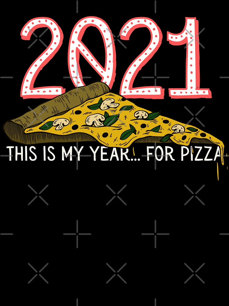 This is my Year for PIZZA | 2021 Funny Pizza by CozyMarket