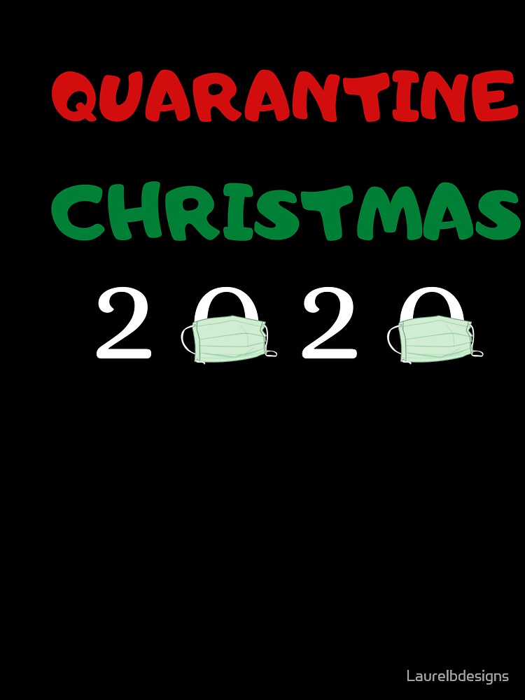 Christmas Quarantined 2020 by Laurelbdesigns