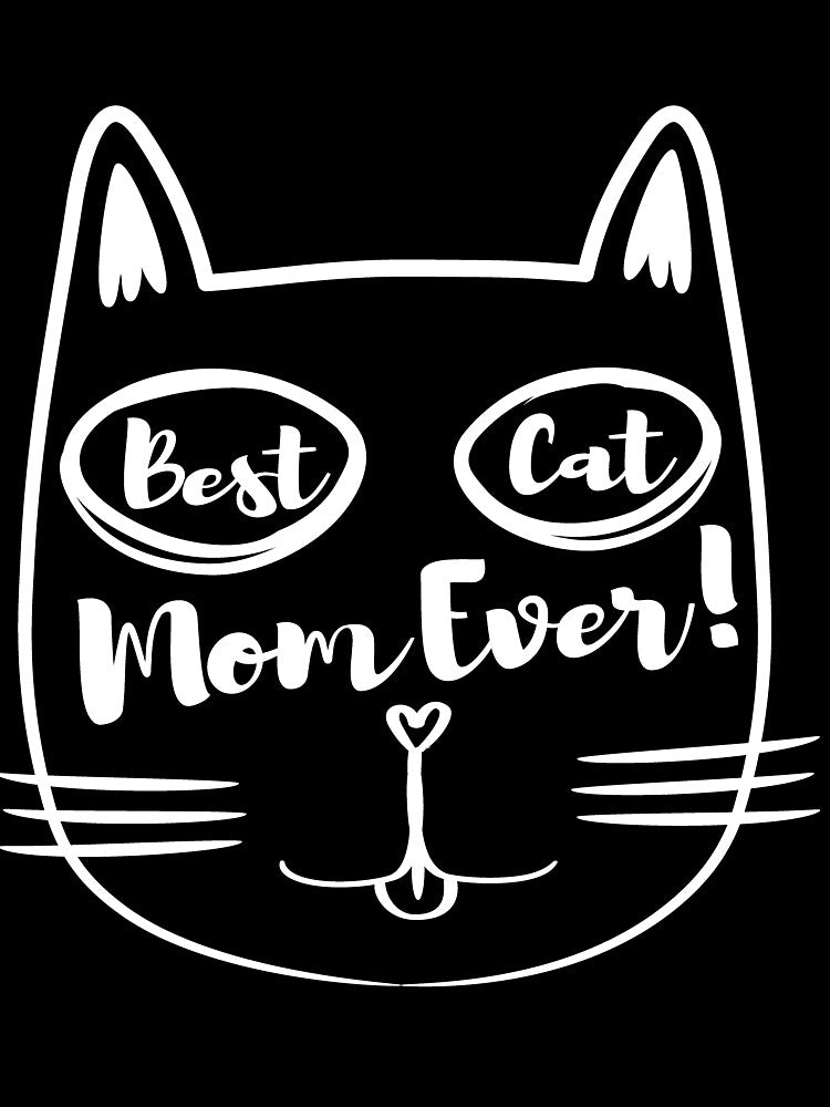 Best Cat Mom Ever, Funny Cat , Cat Lover Gift by Szak129