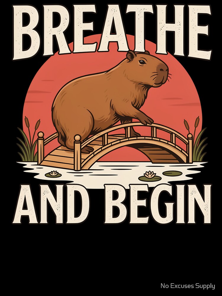 Breathe and Begin Capybara – Vintage Zen Nature Design by No Excuses Supply