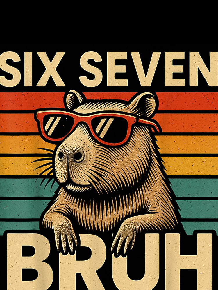 Six Seven Bruh Capybara Retro Vintage Funny 67 Meme Art for Men Women Kids , Capybara Gift Lover by DZIRI NAJAT