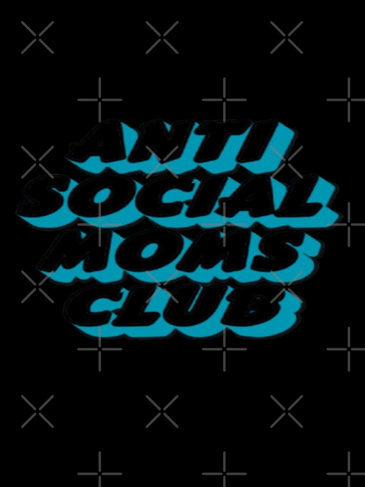 Anti Social Moms Club by creativerooney