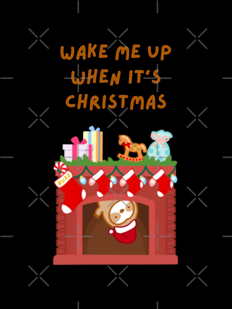 Wake Me Up When It’s Christmas Sloth by theslothinme
