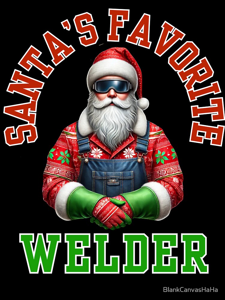 Santa's Favorite Welder Christmas T-Shirt – Festive Holiday Shirt for Welders by BlankCanvasHaHa