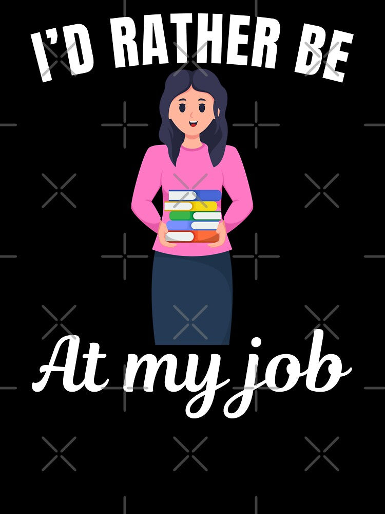 I'd rather be at my job, funny librarian job profession or occupation saying quote by NBSStore