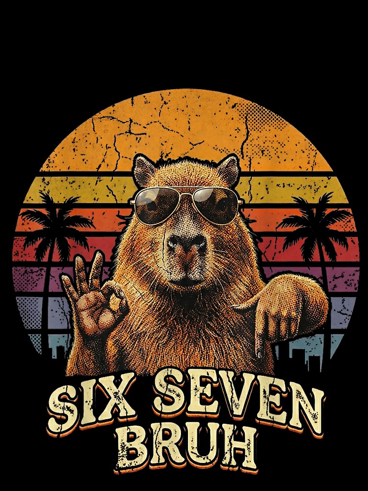 Six Seven Bruh 67 Capybara 6 7 Funny Meme Animal 6-7 Art for Men Women Kids , Capybara Gift Lover by DZIRI NAJAT