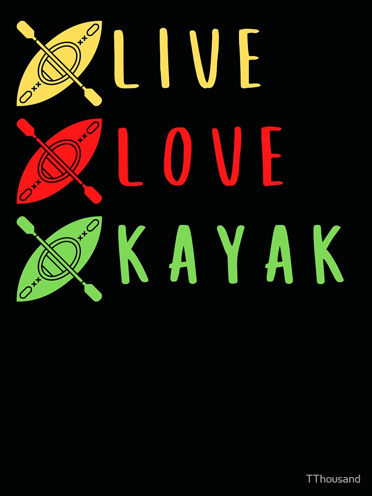 live love kayak by TThousand