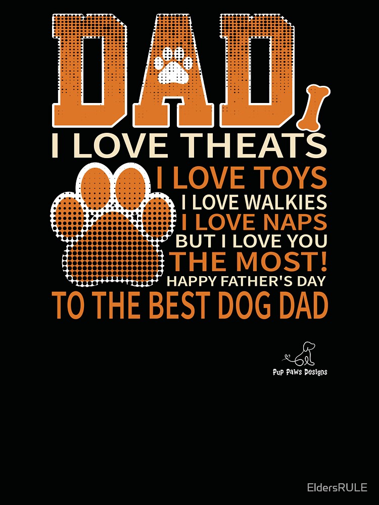 Dog Dad I Love Teats, Great Gift for Dog Lovers! by EldersRULE