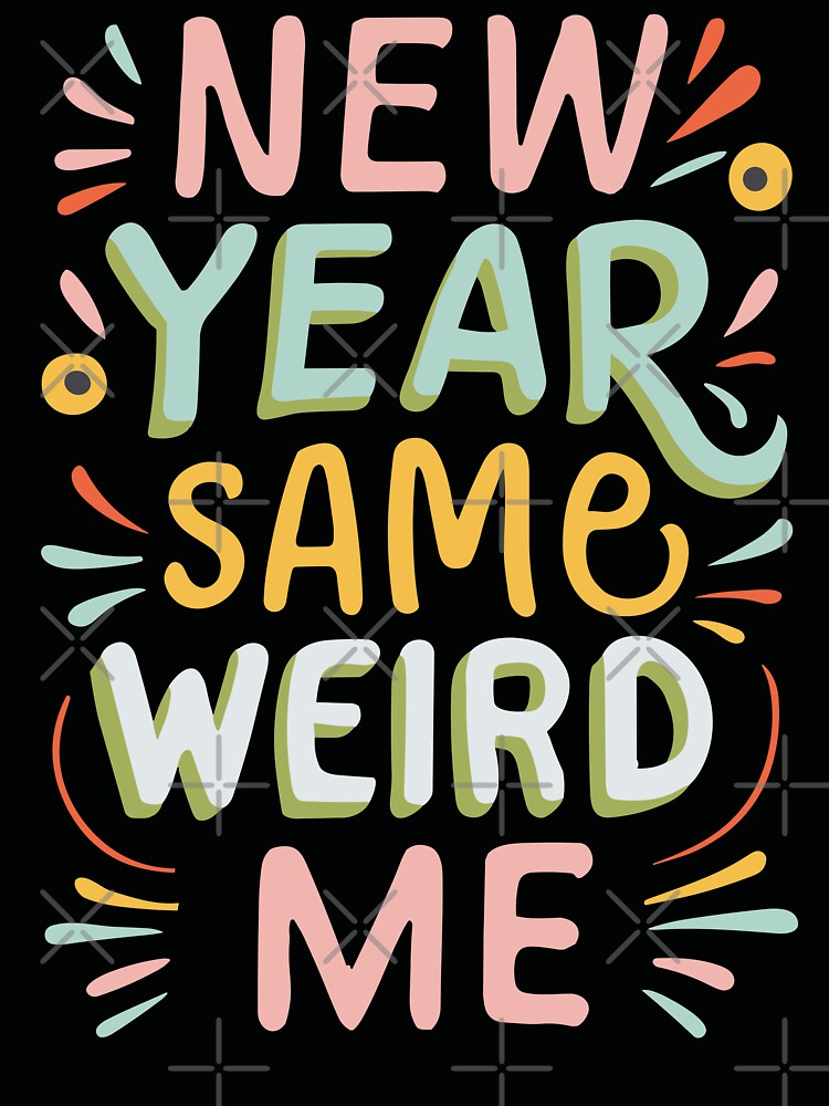 New Year, Same Weird Me - Funny New Year 2024 (Light Text) 2. by Spiprinto