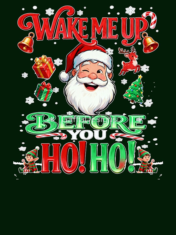 Wake Me Up Before You Ho!Ho! Christmas Design by GaffaDesigns