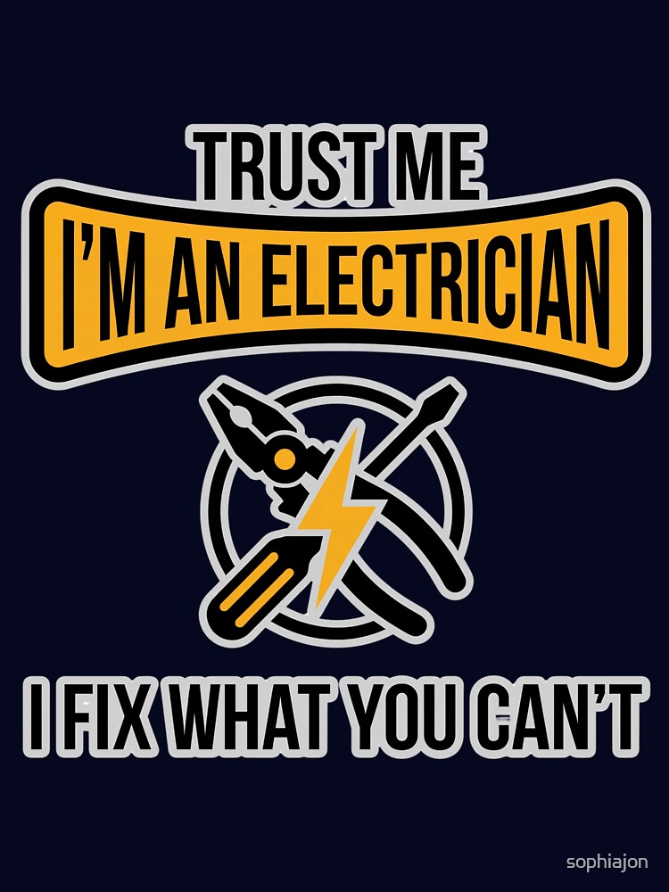Trust Me I'm An Electrician T-Shirt Funny Electrician Gift Electrician Humor by sophiajon