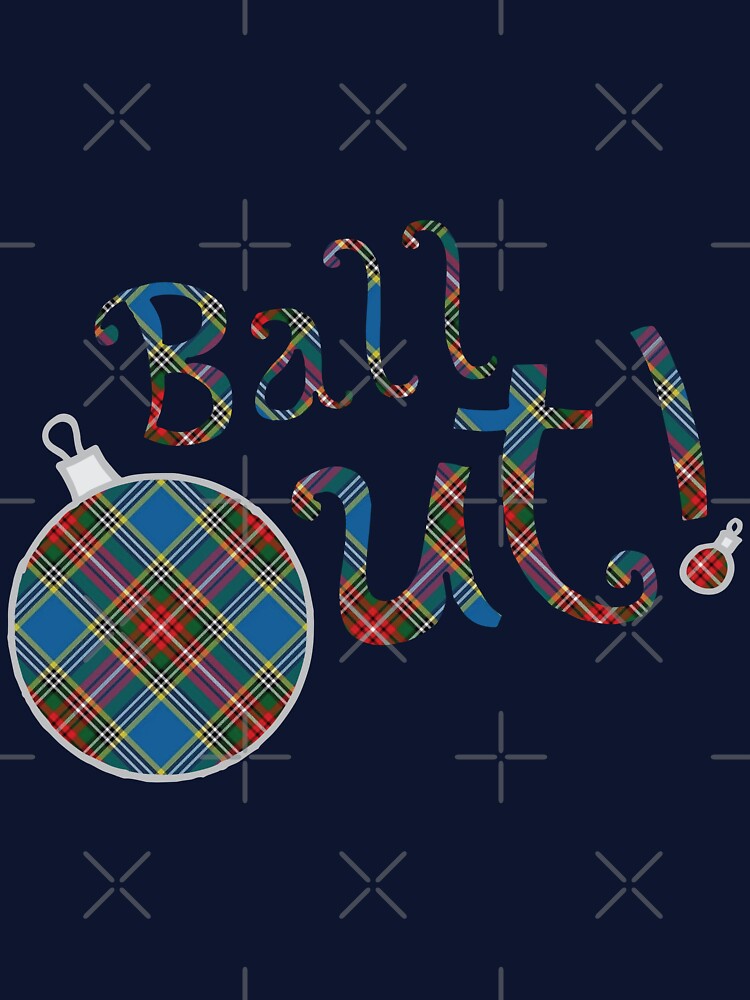 Tree Ornament - "Ball Out!" - Tartan Plaid by Tim Veiga