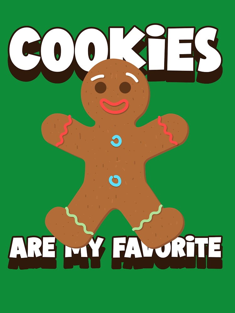 Cookies Are My Favorite by gogettadriptees