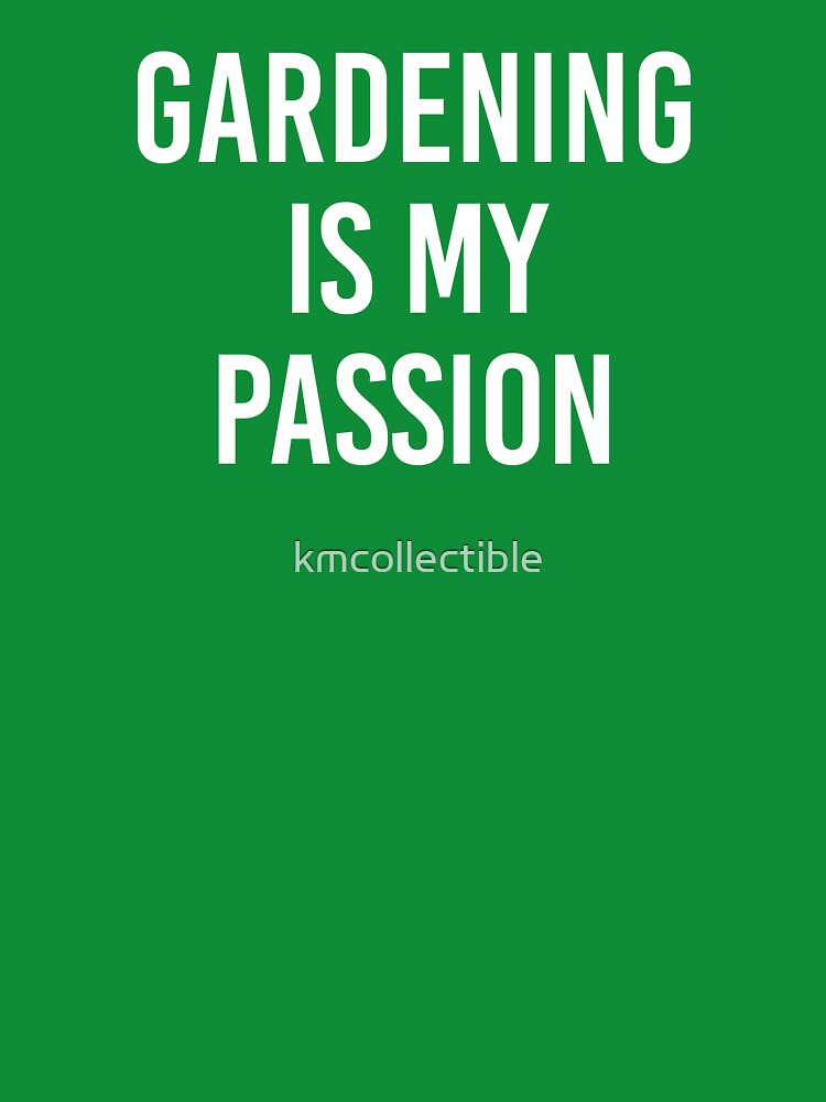 Funny Gardening Gift Gardening Lover Gift Gardening Is My Passion by kmcollectible
