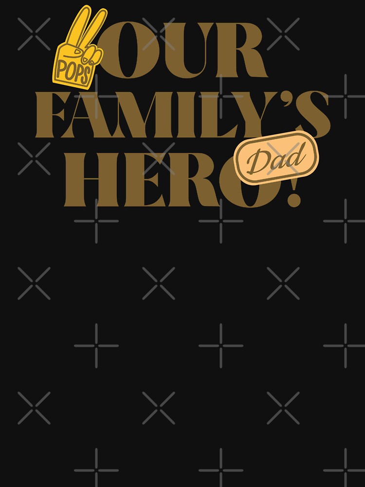 Our Family's Hero/dad dad/dad/about dad by TeeGraffiti