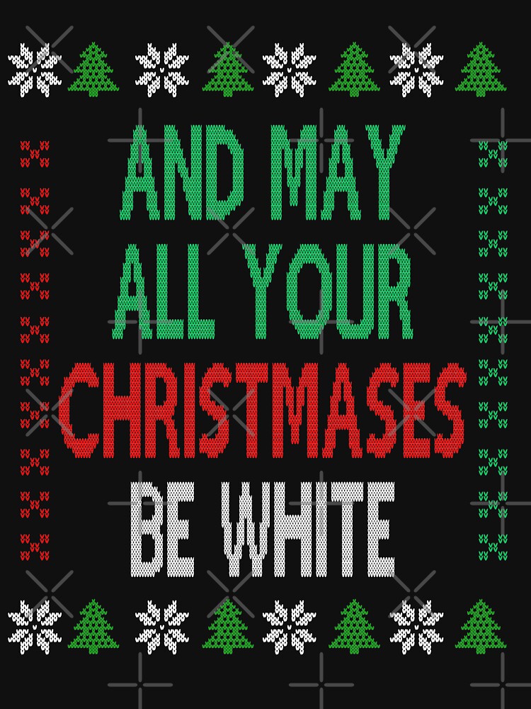 And may all your Christmases be white Christmas Movie Quote Funny by Sunnyhova