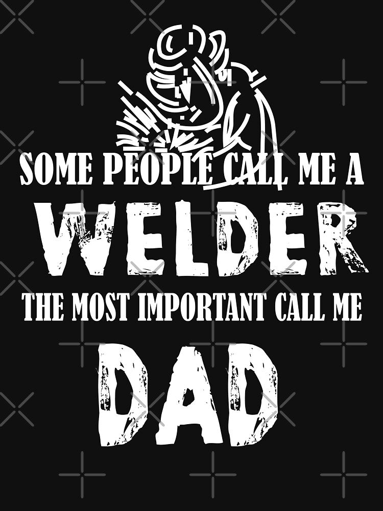 Some people call me a welder Welder T Shirt by URBANBOX