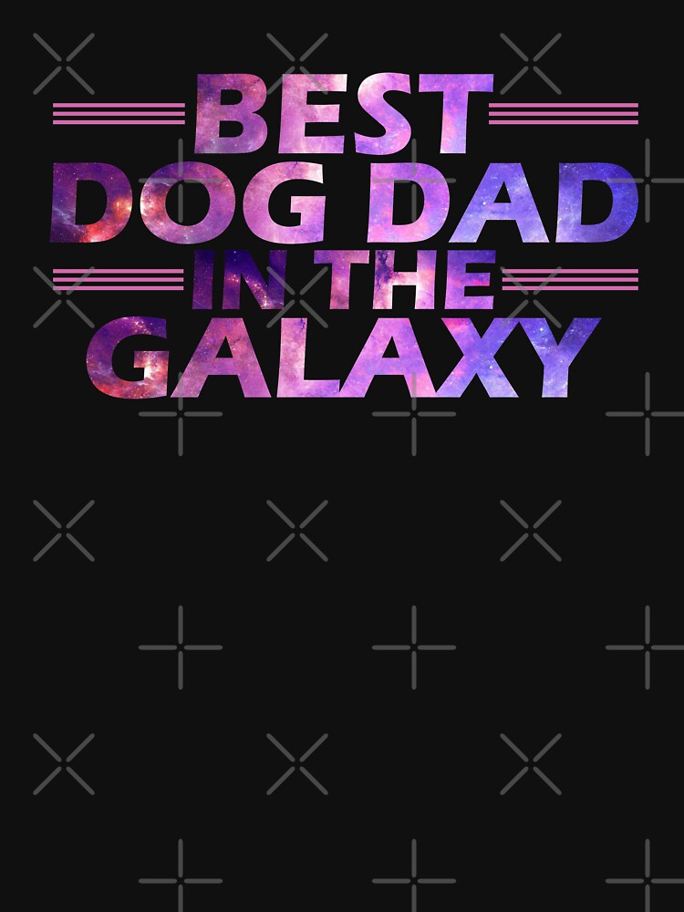 Best Dog Dad in the Galaxy by S Cube Design