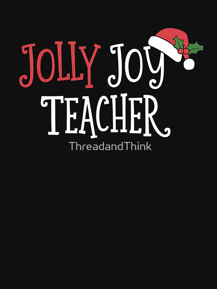 Jolly Joy Teacher - Festive Christmas Educator Design by ThreadandThink