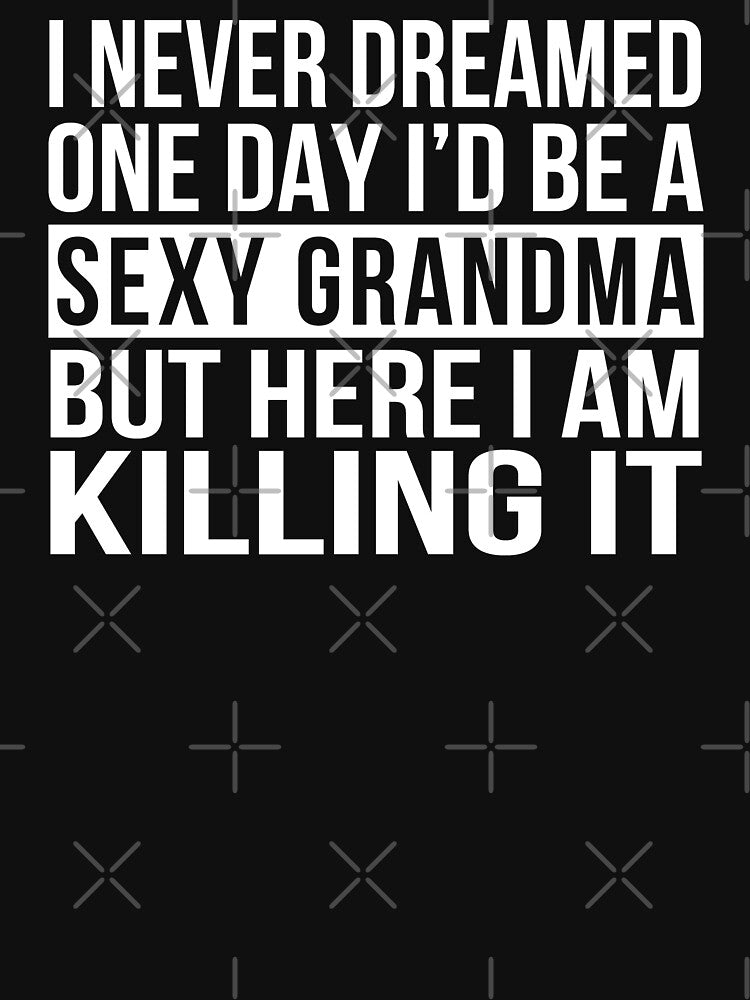 Sexy Grandma Funny Grandmother Gift by Eyes4